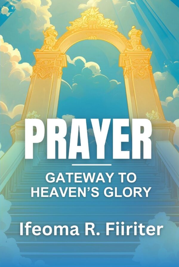 Prayer, Gateway To Heaven's Glory